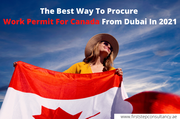 The Best Way To Procure Work Permit For Canada From Dubai In 2021